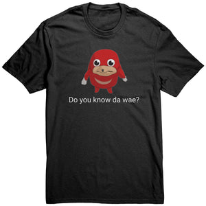 Do you know da wae? Shirt