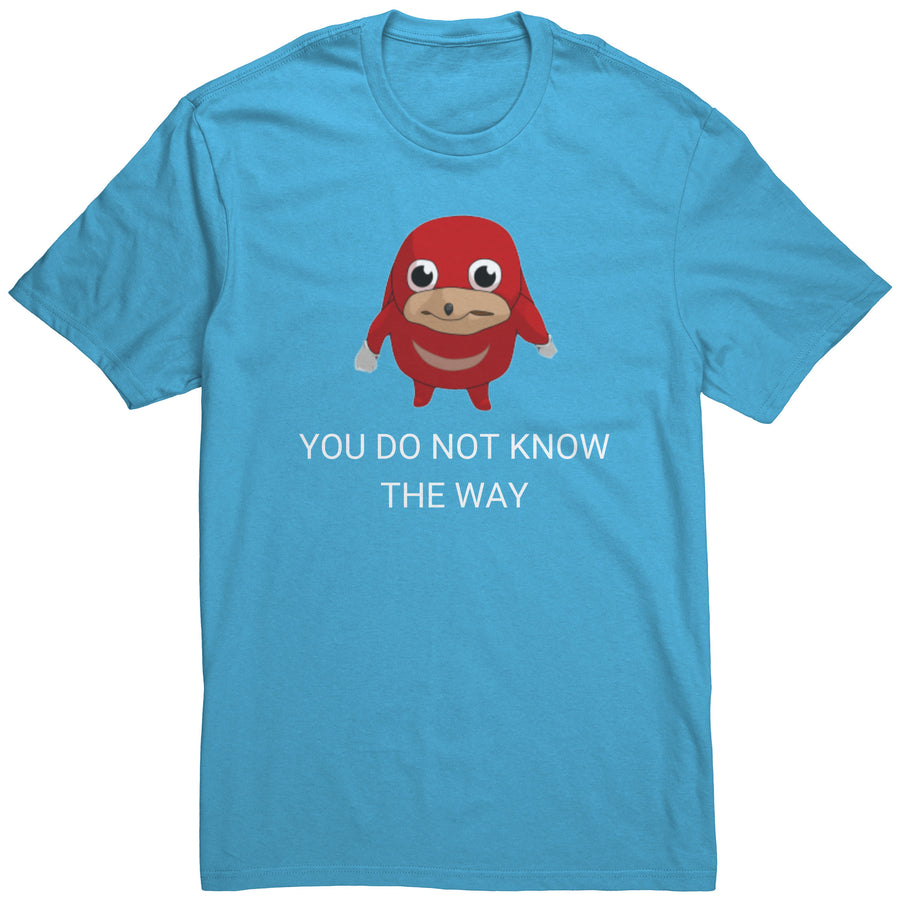 You Do not know the way Shirt